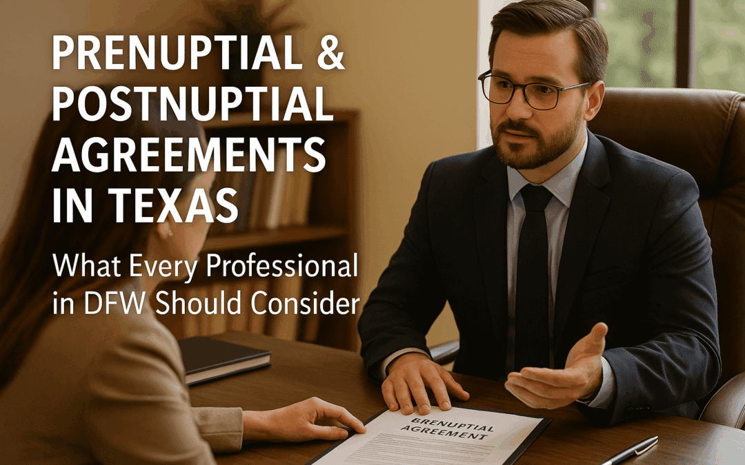 Prenuptial and Postnuptial Agreements: What Every Professional in DFW Should Consider